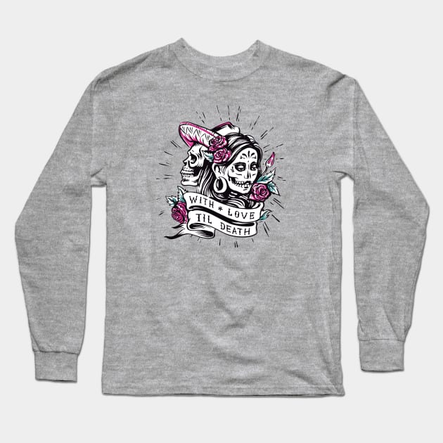 With Love Till Death // Beautiful Day of the Dead Woman Long Sleeve T-Shirt by SLAG_Creative